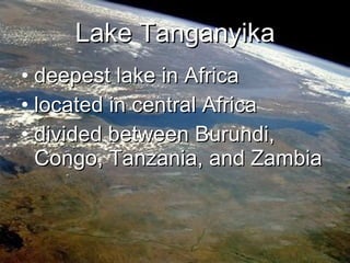 Lake Tanganyika deepest lake in Africa located in central Africa divided between Burundi, Congo, Tanzania, and Zambia 