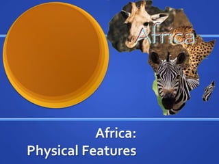 Africa: Physical Features  