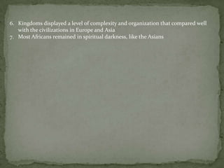 D. Forest KingdomsThe kingdoms provided the goods for the eastern city-states to sellThe best known kingdoms are those with which the Europeans came into contact with after the Middle AgesKingdom of Benin was importanta.		It appeared around 1300 and lasted until the 19th centuryb.		Benin was more than a trade center-it produced fine statues and relief 	sculptures in bronze and had great artistic accomplishments in 	metalworking