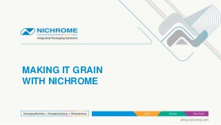 MAKING IT GRAIN
WITH NICHROME
 