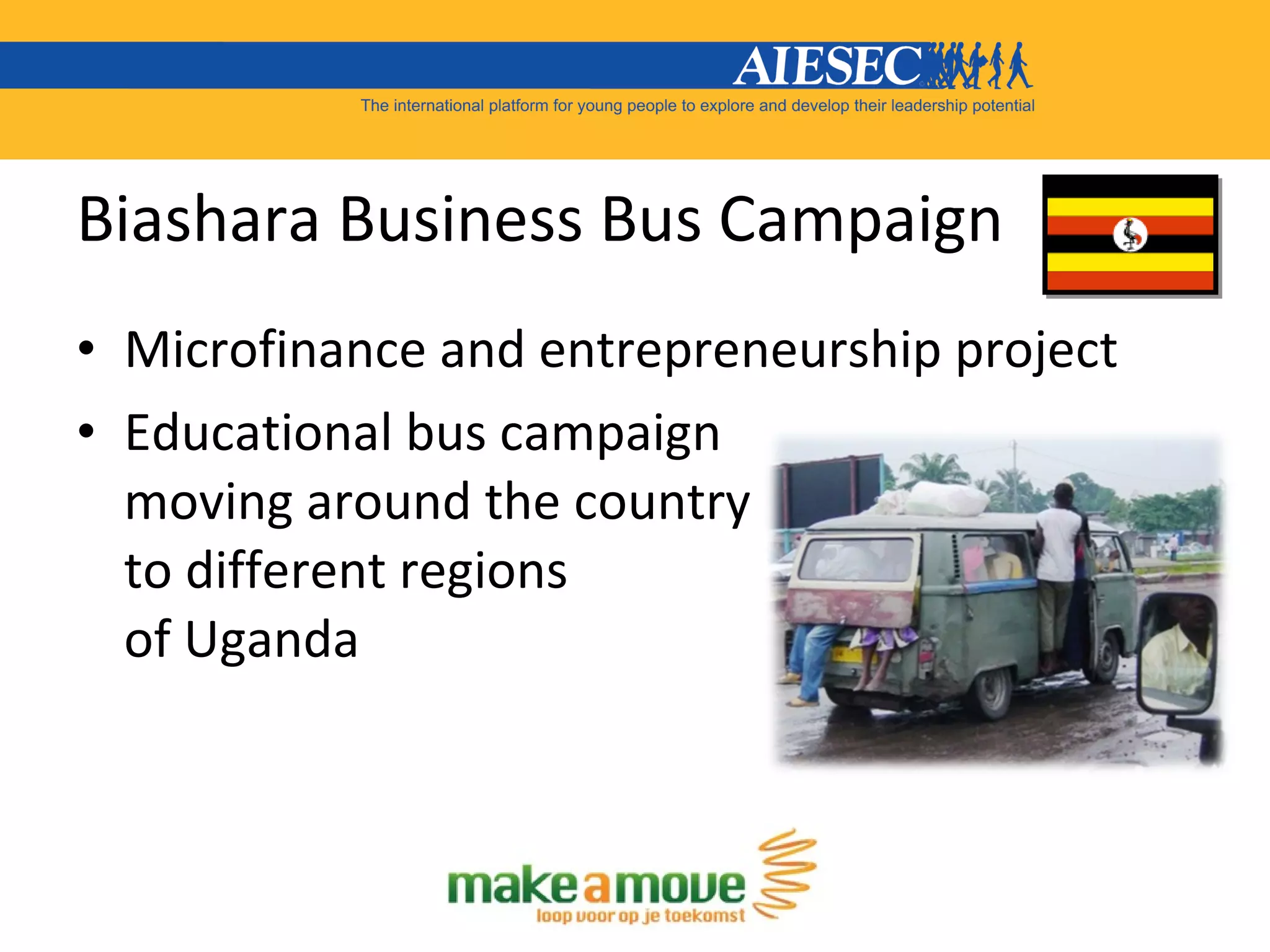Biashara Business Bus Campaign Microfinance and entrepreneurship project  Educational bus campaign  moving around the country  to different regions  of Uganda 
