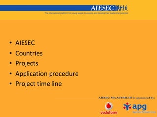 <ul><li>AIESEC  </li></ul><ul><li>Countries  </li></ul><ul><li>Projects  </li></ul><ul><li>Application procedure  </li></u...