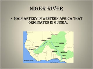 Niger River Main artery in western Africa that originates in Guinea. 