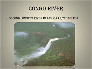Congo River Second longest river in Africa (2,720 miles) 