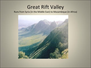 Great Rift Valley Runs from Syria (in the Middle East) to Mozambique (in Africa) 