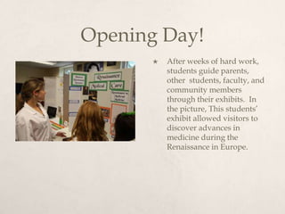 Opening Day!
         After weeks of hard work,
          students guide parents,
          other students, faculty, and
...
