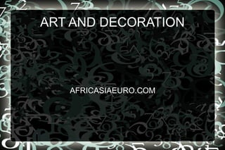ART AND DECORATION AFRICASIAEURO.COM 