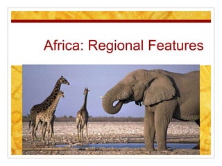 Africa: Regional Features  