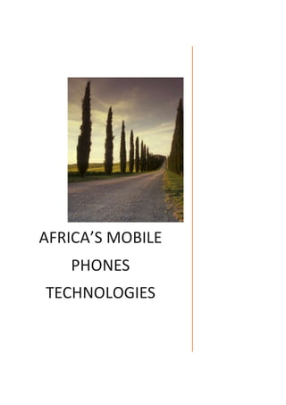 AFRICA’S MOBILE
PHONES
TECHNOLOGIES
 