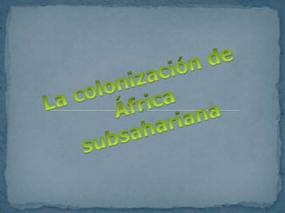 La colonización de África subsahariana 