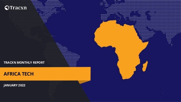 TRACXN MONTHLY REPORT
JANUARY 2022
AFRICA TECH
 