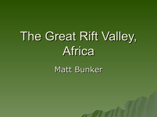 The Great Rift Valley, Africa Matt Bunker 