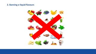 2. Banning e-liquid flavours
23
 