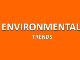 ENVIRONMENTAL
     TRENDS
 