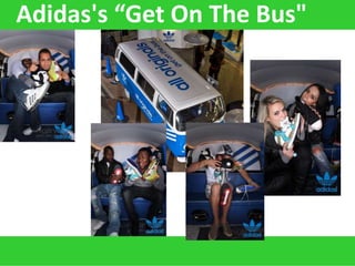 Adidas's “Get On The Bus"
 