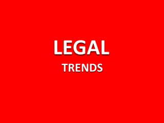 LEGAL
TRENDS
 