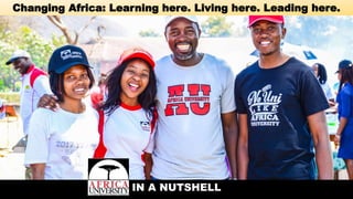 Changing Africa: Learning here. Living here. Leading here.
IN A NUTSHELL
 