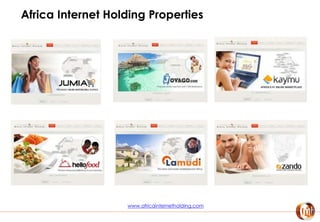 Africa Internet Holding Properties
www.africainternetholding.com
 