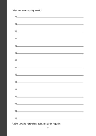 What are your security needs?




Client List and References available upon request
                                   5
 