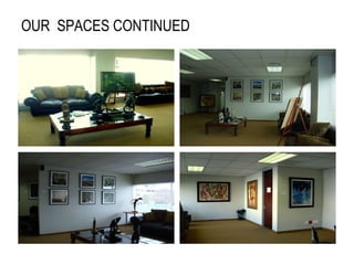 OUR  SPACES CONTINUED 