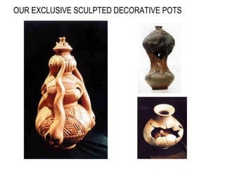 OUR EXCLUSIVE SCULPTED DECORATIVE POTS 