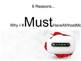 Why I #MustHaveAfrihostMo
6 Reasons...
 