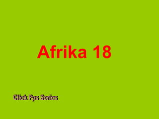 Afrika 18 Click Pps Series 