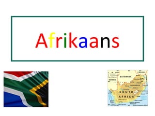 Afrikaans
 