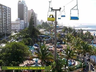 Téléférique à Durban, Afrique du Sud
 