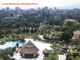 Le resort Addis Sheraton à Addis Abéba, Éthiopie
 