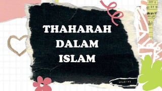 THAHARAH
DALAM
ISLAM
 