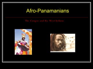 The Congos and the West Indians Afro-Panamanians 