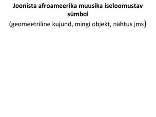 Joonista afroameerika muusika iseloomustav
                    sümbol
(geomeetriline kujund, mingi objekt, nähtus jms)
 