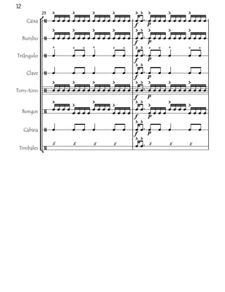12
          29                                           
          
     Caixa                     p 
                                                        
                                             f
                                                       
  Bumbo                     p      
                                             f
                                                     
Triângulo                                          
                                             f     p
                                             
    Clave                                          
                                             f     p
                                                       
                                                 
Tom-tons                            
                                             f     p
                                                     
  Bongos 
                                                 
                                                    
                                             f     p
                                             
   Cabasa                                              
                                             f     p
                                             
              X      X       X       X         X          X   X
 Timbales  
 