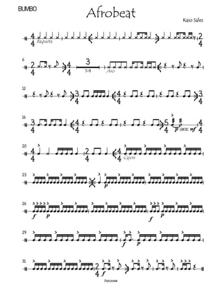 Bumbo
                                 Afrobeat                                                      Kaio Sales


                                  
          Baqueta                                                    
 6                               
                                                                 
                                                                
                                                                                    
                               7–9           Aro


 12
                                      
                                                                                                     
 16
                                                                                         
                                                                      
                                                                                           
                                                                                           
                                                                                      p cresc. mf   
 20                                                                                        
      
        
                                      
                             Cajon
 23                                                                                  
                                                 
                                                p


 26                                  
         p
           p
                                             
         f
                                                                       f

 29                                                 
                      f  p           
                                           


 31                                               
      
                                                              
                                          f
                                            Percussion
 