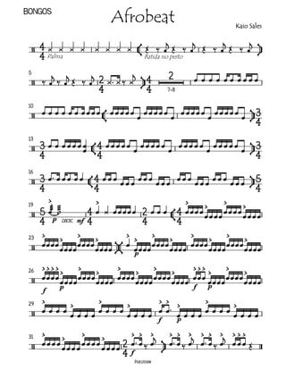 Bongos
                                    Afrobeat                                    Kaio Sales


                                
          Palma               Batida no peito             

 5                                                           
                                                      
                                                          7–8

 10
                                       
                                                                 
                                                                           
 13
                                            
                                                                    
                                                                             
 16
                                                
                                                                                  

 19
                                                                         
               
                                                            
                                                                              
                                                                      
             p cresc.   mf                    
 23                                                               
                                               
                                                   
                                              p

 26                                  
         
                  p                                                    f   p
         f

 29                                                 
                                   
                                                         f         p

 31                                                 
                                                  
                                            
                                           f
                                            Percussion
 