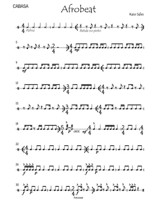 Cabasa
                                Afrobeat                                             Kaio Sales


                                
          Palma                 Batida no peito


 5
                                                      
                                     mp
                                         
 9
      mf                               
       


 12                                                                    
                                    
                                                                    
 15                 
                                            
                                                                    
 18
                                                              
                                                      
                                           
                                           
                                         p cresc. mf                             
 22
                                      
                                  
                                               p
             
 26                          
                  p          
            p
                                     
         f                                                  f


 30                                                       
      f  p          
                                                                  
                                                f
                                               Percussion
 