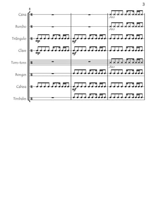3
            8
    Caixa
                                                              
                                                            Aro

  Bumbo                                                        
                                                            Aro

Triângulo        mp          mf                   
                                      

    Clave        mp          mf                   
                                      

Tom-tons                                                       
                                                            Aro

  Bongos                                           
                

  Cabasa                   mf                   
                                      

 Timbales                                        
 
