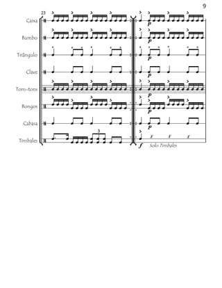 9
             
            23                                               
                                               p
     Caixa                             
                                                            
                                              
  Bumbo                        p
                                                             
                                                          
Triângulo                                            
                                                     p


    Clave                                           
                                                         p
                                                           
Tom-tons                           
                                                         p
                                                        
  Bongos
                                                   
                                                   
                                                         p

  Cabasa                                                     
                                                           p
                                    3                    
                                         X         X       X
 Timbales                                     
                                                     f   Solo Timbales
 