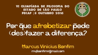 VI Olimpíada de Filosofia do
Estado de São Paulo
Fecap | 8 outubro 2016
 