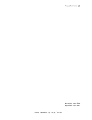 Tiago de Melo Gomes
LINHAS, Florianópolis, v. 8, n. 1, jan. / jun. 2007
53
Recebido: Julho/2006
Aprovado: Maio/2007
 