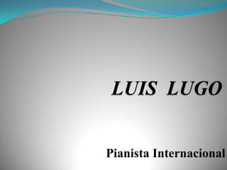 LUIS  LUGO Pianista Internacional 