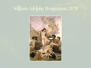 William-Adolphe Bouguereau 1879
 