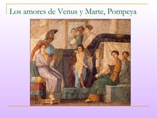 Los amores de Venus y Marte, Pompeya 