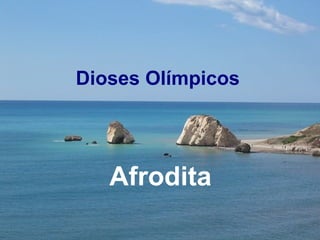 Dioses Olímpicos

Afrodita

 