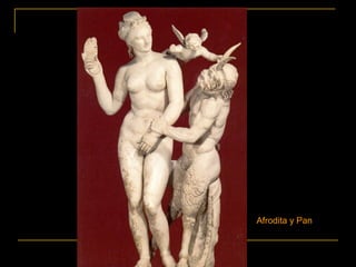 Afrodita y Pan
 