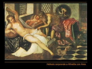 Hefesto sorprende a Afrodita con Ares
 