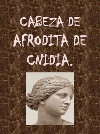CABEZA DE AFRODITA DE CNIDIA. . 