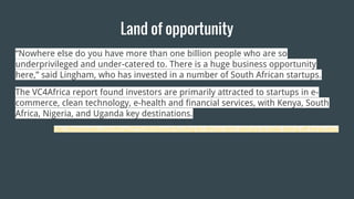 Land of opportunity
“Nowhere else do you have more than one billion people who are so
underprivileged and under-catered to...