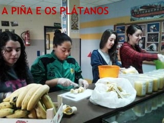 A PIÑA E OS PLÁTANOS
 